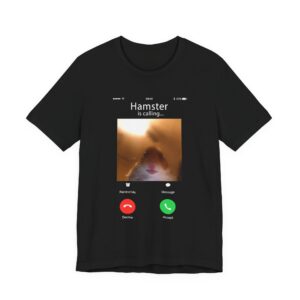 Hamster Is Calling T-Shirt — Funny Pet Face Call Screen Tee